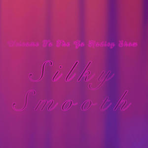 Silky Smooth