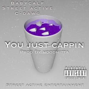 You Just Cappin (feat. Babycalf) [Explicit]