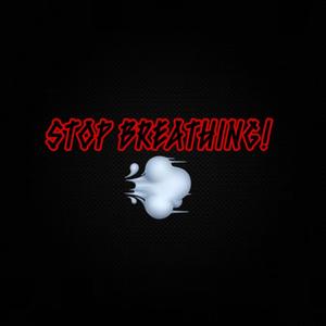 STOP BREATHING! (Explicit)