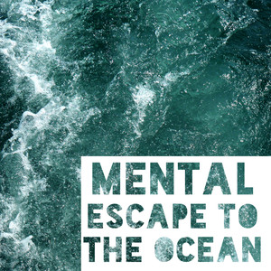 Mental Escape to the Ocean - Relaxing Sounds of Water Ideal for Rest, Sleep and Meditation