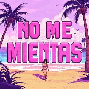 NO ME MIENTAS (Remastered 2025)