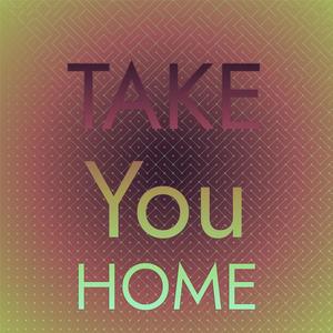 Take You Home