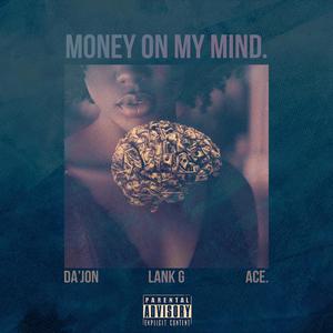 Money On My Mind (feat. Da'jon & Ace.) [Explicit]