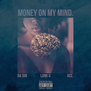 Money On My Mind (feat. Da'jon & Ace.) (Explicit)