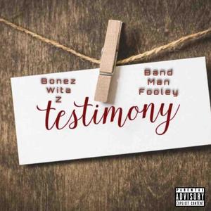 Testimony (feat. BandMan Fooley) (Explicit)