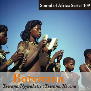 Sound of Africa Series 109: Botswana (Tswana/Ngwaketse, Tswana/Kwena)