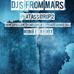 Djs From Mars - Phat Ass Drop 2 WAProdUCTIONmate