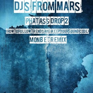 Djs From Mars - Djs From Mars - Phat Ass Drop 2 WAProdUCTIONmate (DJ版)