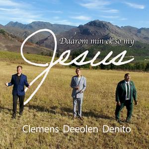 Daarom min ek so my Jesus (feat. Deeolen Brits & Denito van der Walt)