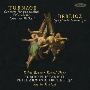 Turnage: Concerto for 2 Violins & Orchestra "Shadow Walker" - Berlioz: Symphonie fantastique (Live)