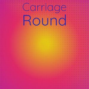 Carriage Round