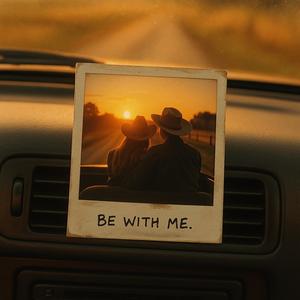 Be With Me