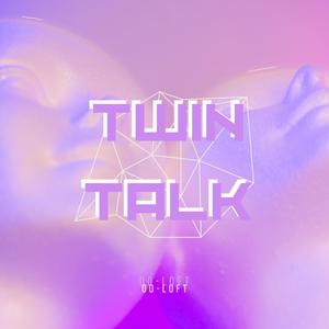 Twin Talk (Explicit)