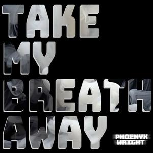 -Take My Breath Away-