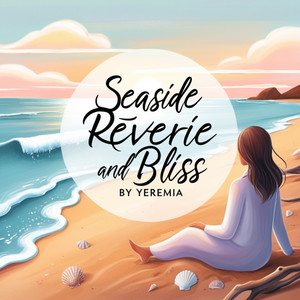 Seaside Reverie and Bliss