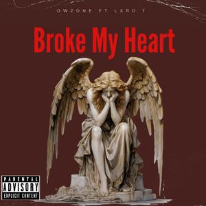 Broke My Heart (feat. Lxrd T) (Explicit)