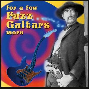 For A Few Fuzz Guitars More - Digitally Remastered