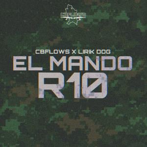 El Mando R10 (feat. Lirik Dog) [Explicit]