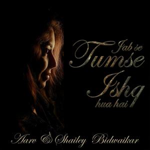 Jabse Tumse Ishq Hua Hai (feat. Shailey Bidwaikar)