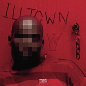 ILLTOWN (Explicit)