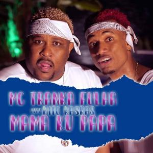 Mama Ku Papa(feat. Mito Kaskas)