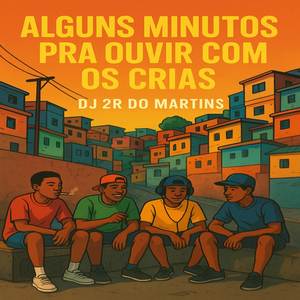 ALGUNS MINUTOS PRA OUVIR COM OS CRIAS (Explicit)