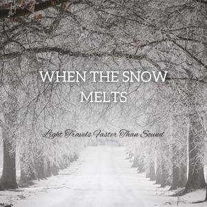 When The Snow Melts