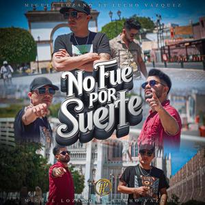No Fue Por Suerte (feat. Lucho Vazquez) [Explicit]