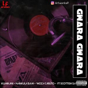Gwara (feat. Scottish_SA, Nankula Bam & Woza Carlito) (Explicit)
