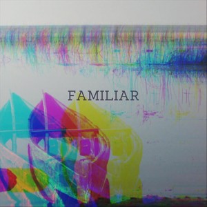 Familiar(feat. Drew Daniels)