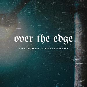 Over The Edge (feat. Enticement) [Explicit]