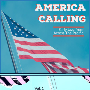 America Calling - Early Jazz From Across The Pacific (Vol. 1)