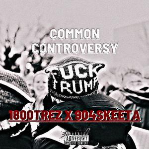 Common Controversy (feat. 1800 Trez) (Explicit)