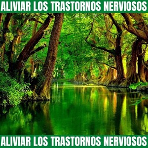 Aliviar los Trastornos Nerviosos