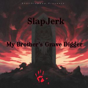 My Brother's Grave Digger (Explicit)