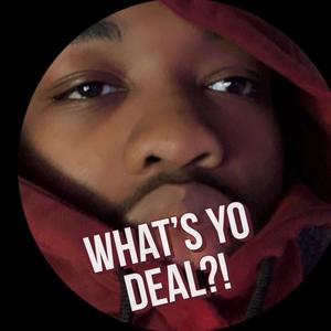 Whats Yo Deal?! (Explicit)
