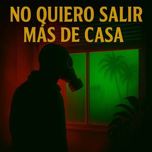 No quiero salir más de casa