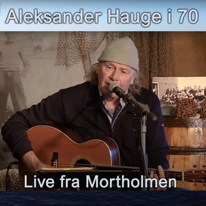 Aleksander Hauge i 70 (Live fra Morholmen)