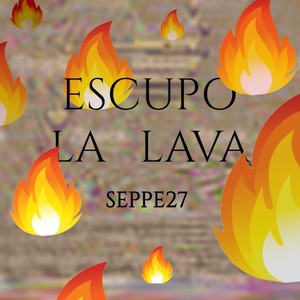 Escupo la Lava (Explicit)