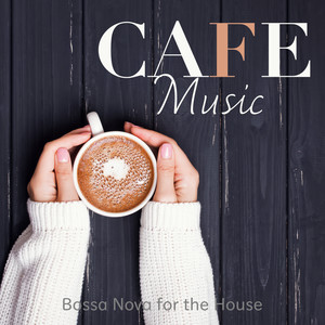 Cafe Music: Bossa Nova for the House