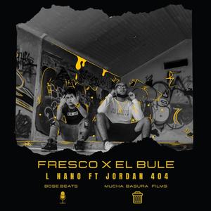 Fresco x el bule (feat. Jordan 404) (Explicit)