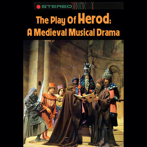 The Play Of Herod: A Medieval Musical Drama