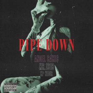 Pipe down (feat. angel cake$ & Kp neoir) (Explicit)