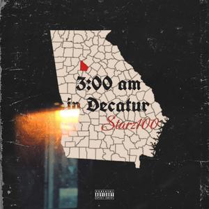 3 a.m. in Decatur (Freestyle) [Explicit]