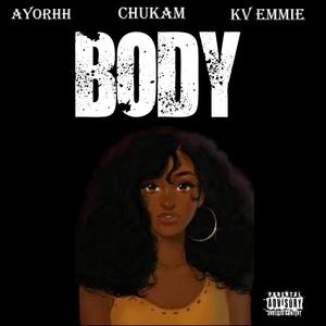 Body (feat. Chukam & Kv Emmie) [Explicit]