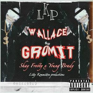 Wallace and Gromit (feat. Shay Da Menace) [Explicit]