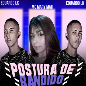 Postura de Bandido (feat. Mc Mary Maii) [Explicit]