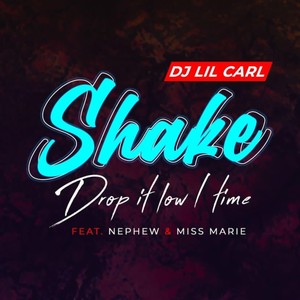 Shake (Drop It Low 1 Time) [feat. Nephew & Miss Marie]