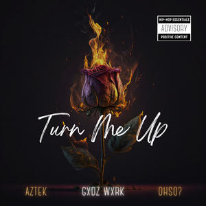 Turn Me Up (feat. AZTEK & OHSO?) (Explicit)