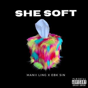 She Soft (feat. Manii Ling) [Explicit]